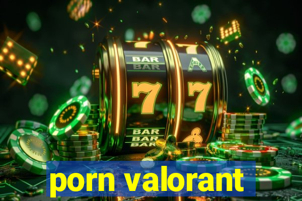 porn valorant